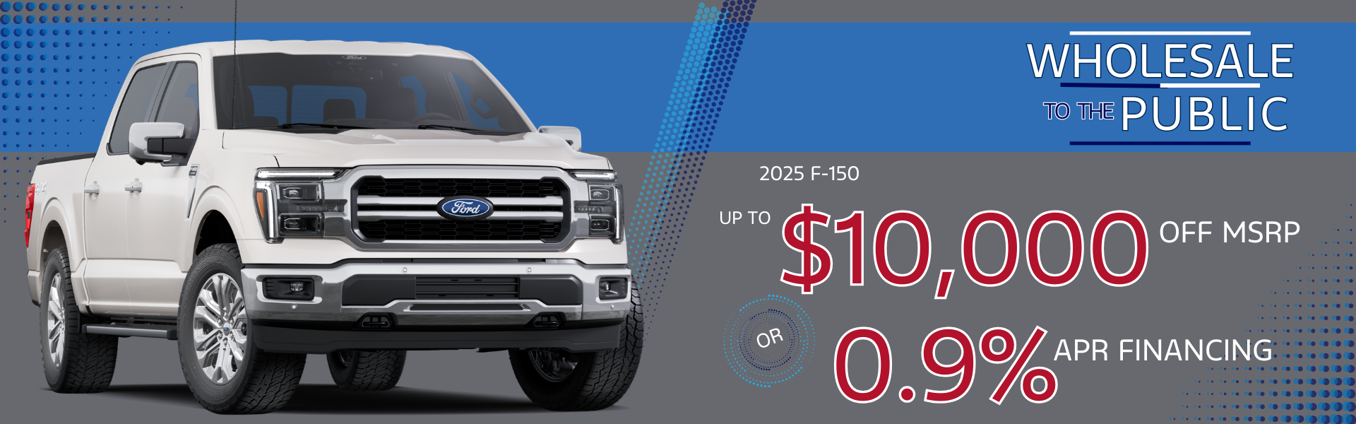 2025 F-150 Platinum: Up to $10,000 off MSRP or 0.9% for 36 m